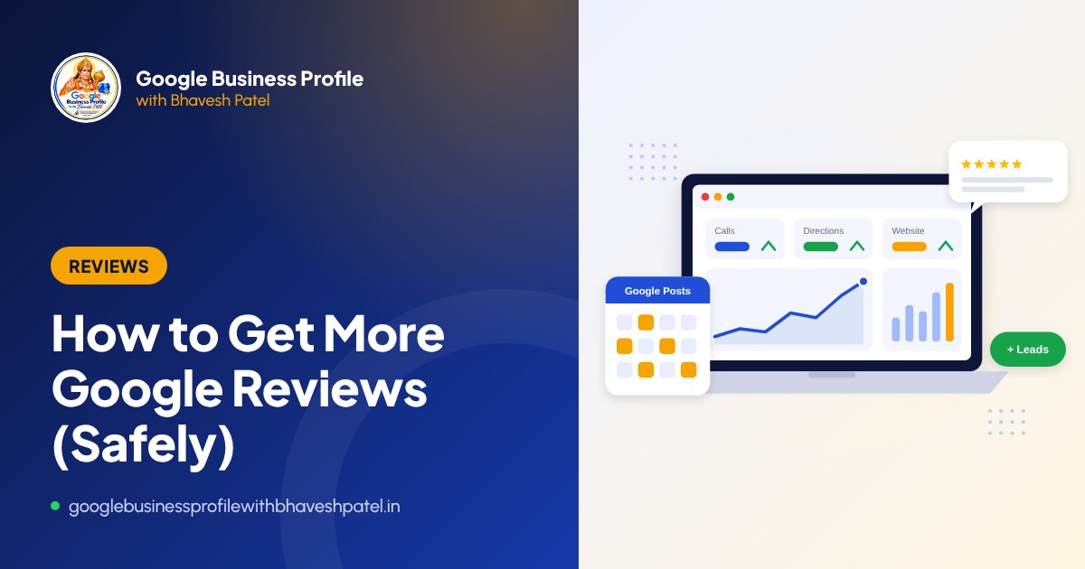 How to get more Google reviews for your business - guide by Bhavesh Patel